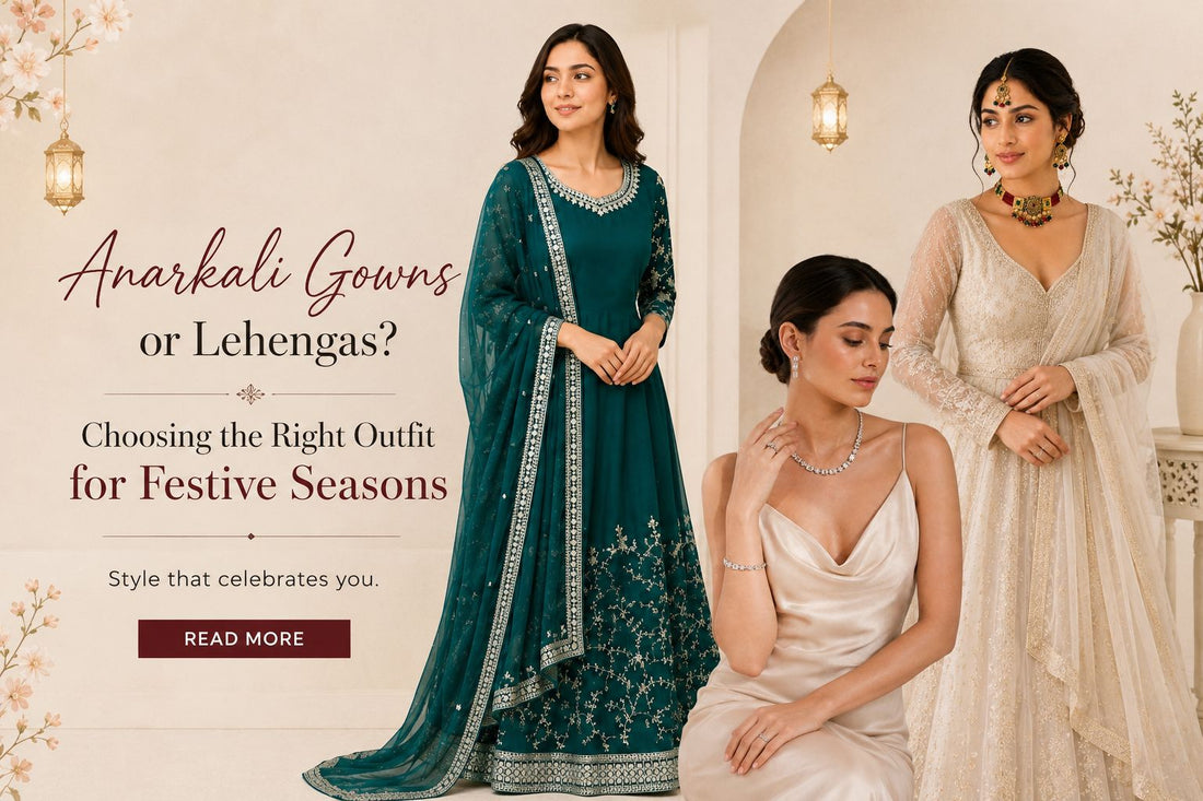 Anarkalis, Gowns, or Lehengas? Choosing the Right Outfit for Festive Seasons